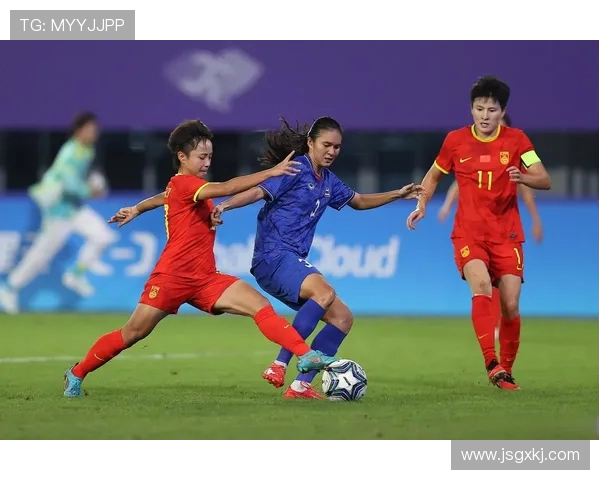 亚运会女足中国队迎战强敌全力争胜展现拼搏精神